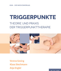 Triggerpunkte: Theorie und Praxis der Triggerpunkttherapie