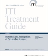 ITI Treatment Guide, Vol. 13: Prevention and Management of Peri-Implant Diseases